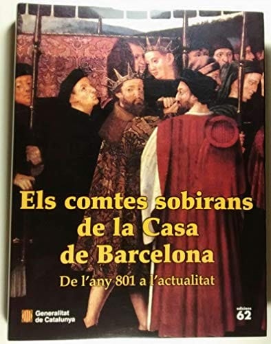 comtes sobirans de la Casa de Barcelona. De l'any 801 a l'actualitat (ed. cartoné)/Els