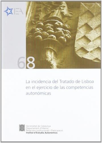 incidencia del Tratado de Lisboa en el ejercicio de las competencias autonómicas/La Seminarios. Barcelona, 17 de junio y 14 de septiembre de 2009
