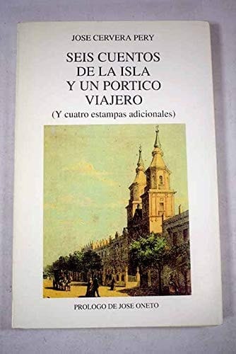 Seis cuentos de la isla y un pórtico viajero (y cuatro estampas adicionales)