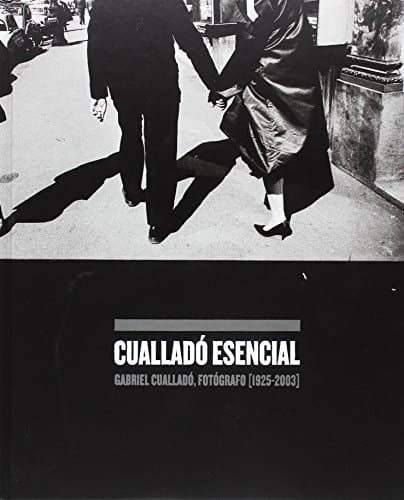 Cualladó esencial Gabriel Cualladó, fotógrafo (1925-2003)