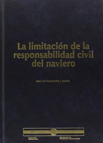 La limitación de la responsabilidad civil del naviero análisis sistemático del derecho comparado y perspectivas de reforma del derecho español