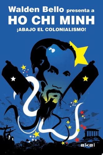 Ho Chi MinH ¡Abajo el colonialismo! Walden Bello presenta a Ho Chi Minh