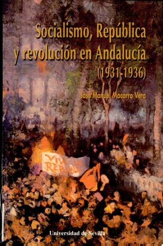 Socialismo, república y revolución en Andalucía (1931-1936)