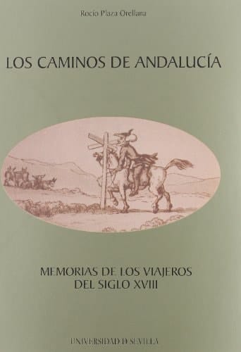 Los caminos de Andalucia/ The roads of Andalucia: Memorias De Los Viajeros/ Traveler's Memories (Spanish Edition)