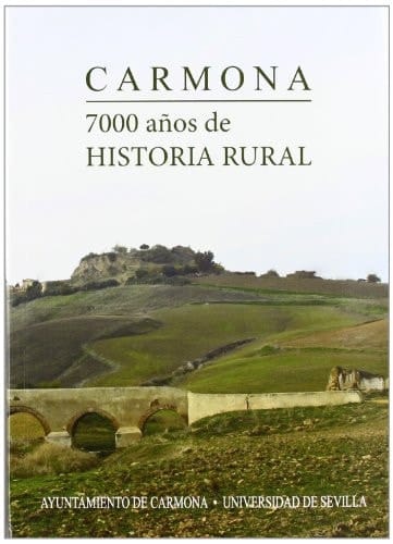 Carmona, 7000 años de historia rural actas del VII Congreso de Historia de Carmona