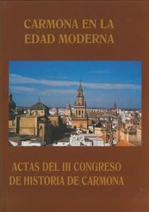 Carmona en la Edad Moderna: Actas del III Congreso de Historia de Carmona