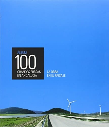 Álbum 100 grandes presas en Andalucía la obra en el paisaje