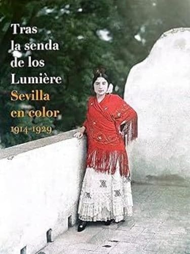 Tras la senda de los Lumière - Sevilla en color, 1914-1929