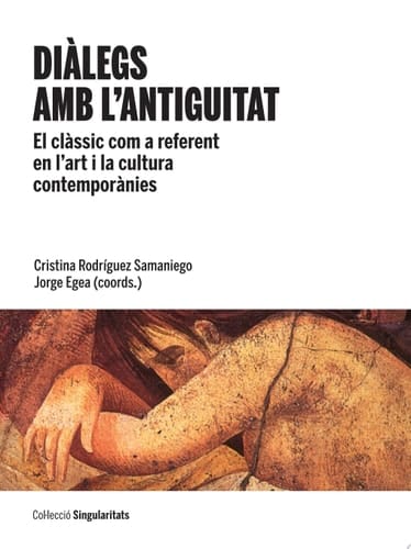 Diàlegs amb l'antiguitat. El clàssic com a referent en l'art i la cultura contemporànies