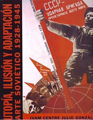 Illusion Y Adaptacion: Arte Sovietico 1928-1945