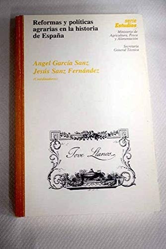 Reformas y políticas agrarias en la historia de España: (de la Ilustración al primer franquismo) (Serie Estudios) (Spanish Edition)