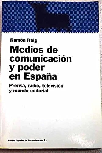 Medios de comunicación y poder en España prensa, radio, televisión y mundo editorial
