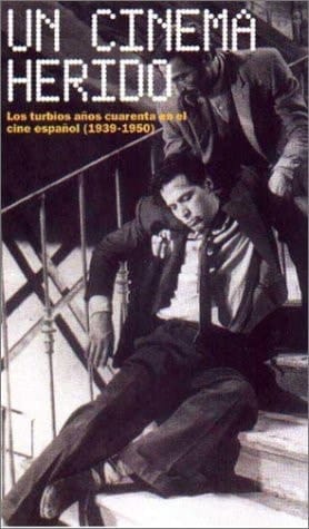 Un Cinema Herido / A Hurt Cinema: Los Turbios Anos Cuarenta En El Cine Espanol 1939-1950 / The Stormy Forties in Spanish Cinema 1939-1950 (Sesion Continua / Continual Session) (Spanish Edition)