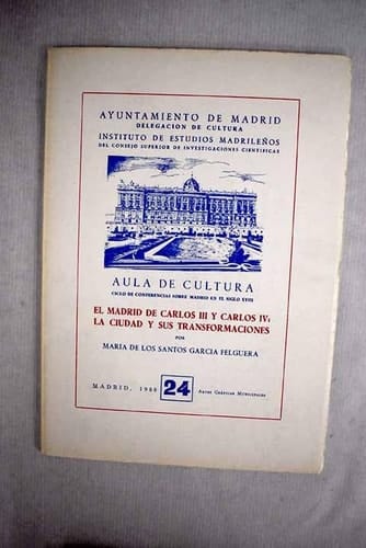 El Madrid de Carlos III y Carlos IV - la ciudad y sus transformaciones