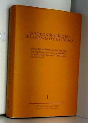 Estudios sobre historia de la ciencia y de la técnica IV Congreso de la Sociedad Española de Historia de las Ciencias y de las Técnicas : Valladolid, 22-27 de septiembre de 1986