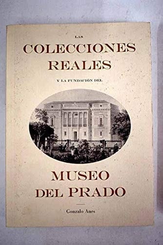 Las colecciones reales y la fundación del Museo del Prado