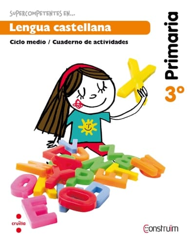 Supercompetentes en -- Lengua castellana, Primaria, ciclo medio 3o Construïm. Cuaderno de actividades]