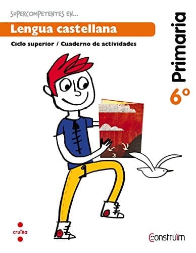 Supercompetentes en -- Lengua castellana, Primaria, ciclo medio 6o Construïm. Cuaderno de actividades]