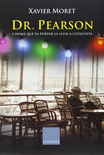 Dr. Pearson l'home que va portar la llum a Catalunya