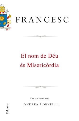 El Nom de Déu és misericòrdia una conversa amb Andrea Tornielli