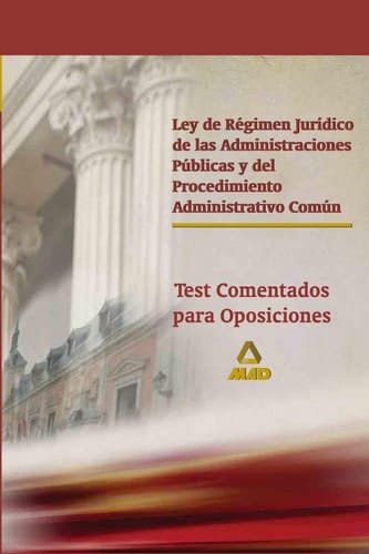 Ley 30/1992 de Regimen Juridico de Las Administraciones Publicas Y Procedimiento Administrativo Comun. Test Comentado Ebook