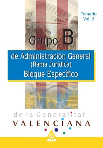 Grupo B. Administracion General de la Generalitat Valenciana (rama Juridica). Temario Bloque. Especifico. Volumen Ii