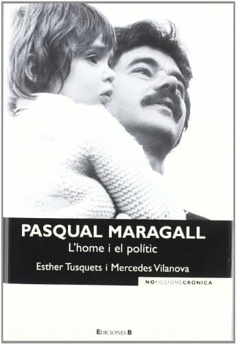 PASQUAL MARAGALL. L'HOME I EL POLITIC
