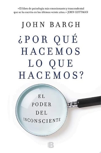 ¿Por qué hacemos lo que hacemos? El poder del inconsciente