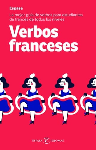 Verbos franceses la mejor guía de verbos para estudiantes de francés de todos los niveles