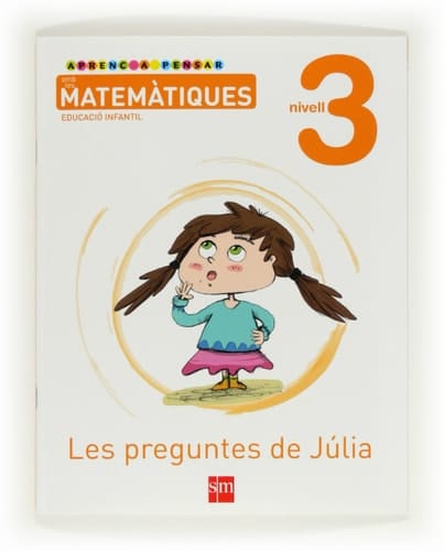 Aprenc a pensar amb les matemàtiques: Les preguntes de Júlia. Nivell 3. Educació Infantil