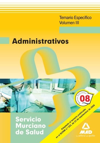 Administrativos del servicio murciano de salud.Temario parte específica. Volumen iii