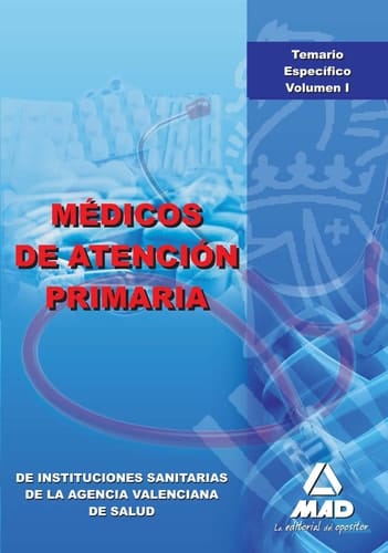 Médicos de atención primaria de instituciones sanitarias de la agencia valenciana de salud. Temario específico. Volumen i