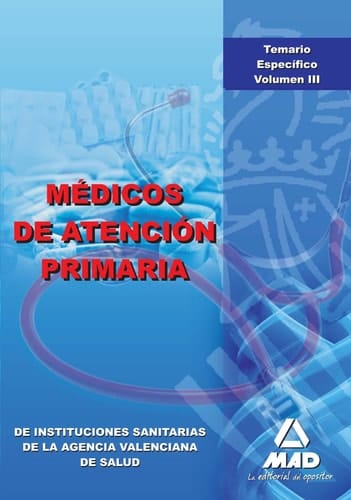 Médicos de atención primaria de instituciones sanitarias de la agencia valenciana de salud. Temario específico. Volumen iii