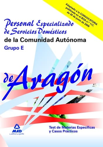 Personal especializado de servicios domésticos de la comunidad autónoma de aragón. Grupo e. Test de las materias específicas y casos prácticos