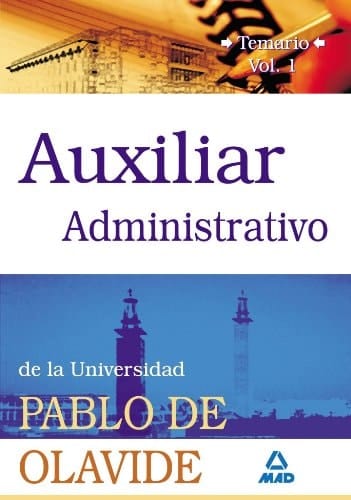 Auxiliares administrativos de la universidad pablo de olavide. Temario. Volumen i