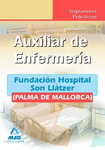 Auxiliares de enfermería de la fundación hospital son llàtzer (palma de mallorca). Supuestos prácticos