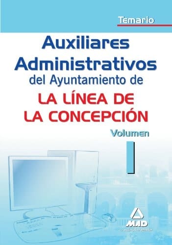 Auxiliar administrativo del ayuntamiento de la linea de la concepción. Temario. Volumen i