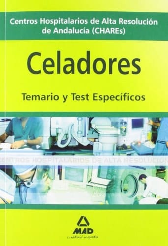 Celadores de centros hospitalarios de alta resolución de andalucía (chares). Temario y test específicos
