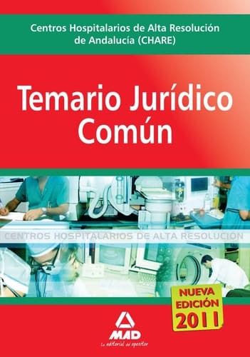 Centros hospitalarios de alta resolución de andalucía (chares). Temario jurídico común.