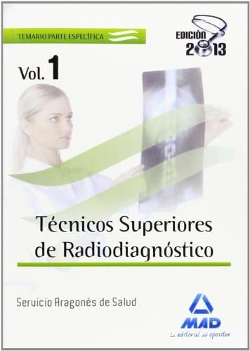 Técnicos Superiores de Radiodiagnóstico del Servicio Aragonés de Salud. Temario Volumen I (Spanish Edition)