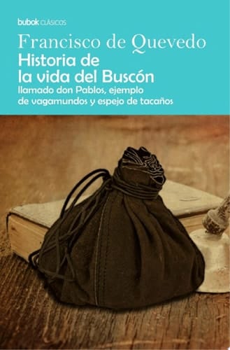 Historia de la vida del Buscón llamado don Pablos, ejemplo de vagamundos y espejo de tacaños