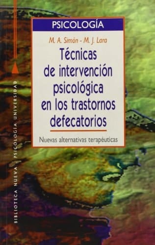 Técnicas de Intervención Psicológica en Los Transtornos Defecatorios Nuevas Alternativas Terapéuticas