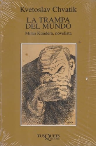 La trampa del mundo Milan Kundera, novelista