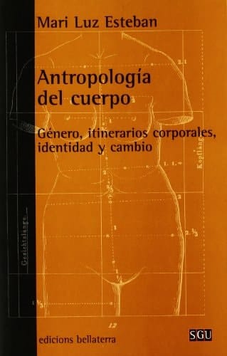 Antropología del cuerpo género, itinerarios corporales, identidad y cambio