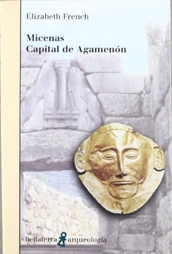 Micenas : capital de Agamenón