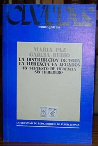 La distribución de toda la herencia en legados (un supuesto de herencia sin heredero)