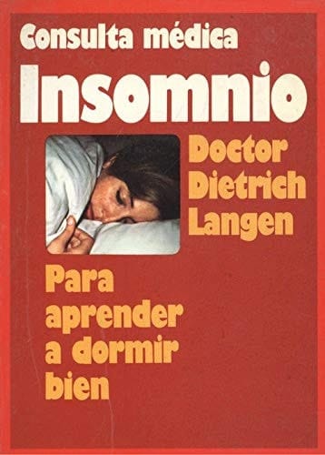Insomnio cómo recuperar el sueño : con un cuestionario para facilitar el análisis del sueño, y una introducción al entrenamiento autógeno