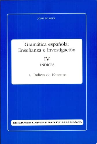 Gramática española : enseñanza e investigación indices de formas declinadas y conjugadas. indice alfabético, alfabético inverso y de frecuencia de 19 textos. IV. 1