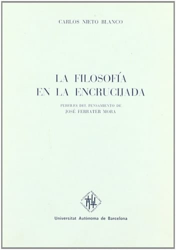 La filosofía en la encrucijada: Perfiles del pensamiento de José Ferrater Mora