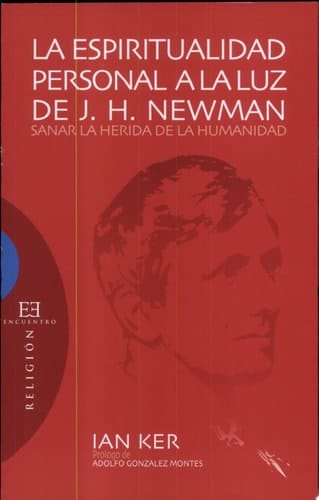 La espiritualidad personal a la luz de J.H. Newman Sanar la herida de la humanidad